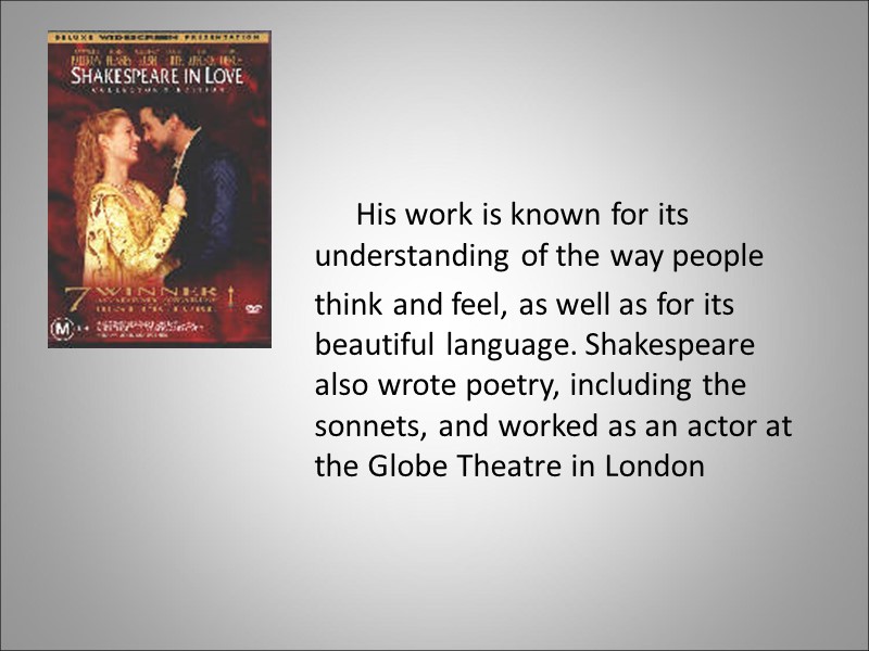 His work is known for its understanding of the way people think and feel,